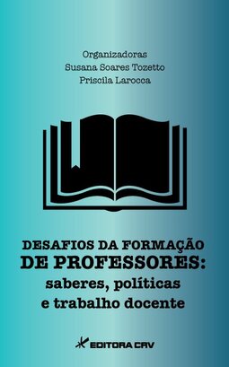 Desafios da formação de professores: saberes, políticas e trabalho docente
