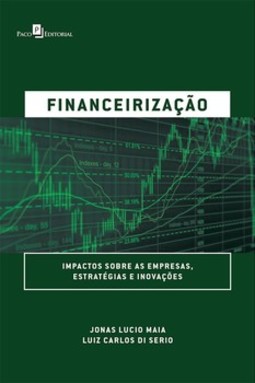 Financeirização: impactos sobre as empresas, estratégias e inovações