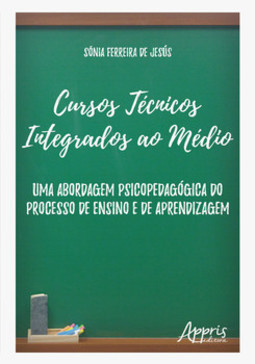 Cursos técnicos integrados ao médio: uma abordagem psicopedagógica do processo de ensino e de aprendizagem