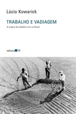 Trabalho e vadiagem: a origem do trabalho livre no Brasil
