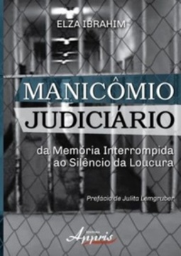 Manicômio Judiciário: Da Memória Interrompida ao Silêncio da Loucura