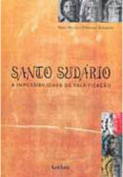 Santo Sudário: a Impossibilidade de Falsificação