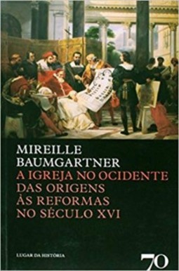A igreja no ocidente: das origens às reformas no século XVI