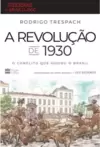 A Revolução de 1930: o Conflito Que Mudou o Brasil