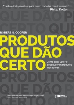Produtos que dão certo: como criar valor e desenvolver produtos inovadores