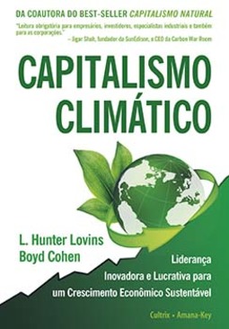 Capitalismo climático: liderança inovadora e lucrativa para um crescimento econômico sustentável