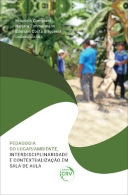 Pedagogia do lugar/ambiente, interdisciplinaridade e contextualização em sala de aula