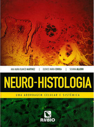 Neuro-histologia: Uma abordagem celular e sistêmica