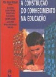 A Construção do Conhecimento na Educação