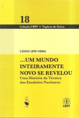 Um mundo inteiramente novo se revelou: uma história da técnica das emulsões nucleares