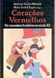 Corações Vermelhos: os Comunistas Brasileiros no Século XX