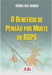 O Benefício de Pensão Por Morte do RGPS