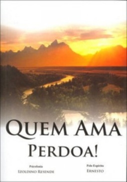 Quem Ama Perdoa!