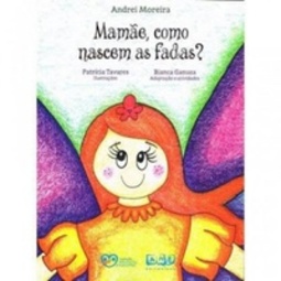 Mamãe, Como Nascem as Fadas?