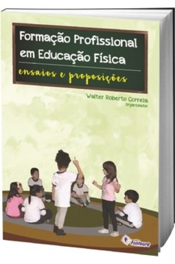Formação profissional em educação física: ensaios e proposições