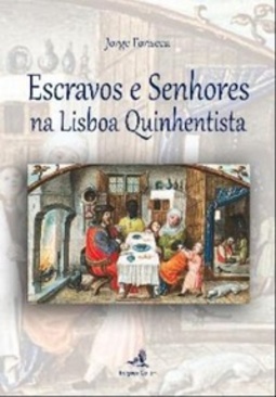 Escravos e senhores na Lisboa Quinhentista