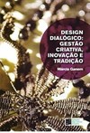 Design dialógico: gestão criativa, inovação e tradição