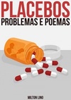 Poemas, Placebos e Poemas