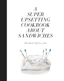 A Super Upsetting Cookbook about Sandwiches