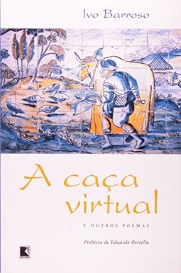 A Caça Virtual e Outros Poemas