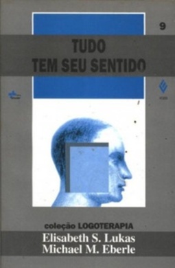 Tudo Tem seu Sentido (Col. Logoterapia #9)
