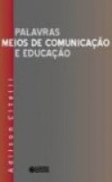 Palavras Meios de Comunicação e Educação