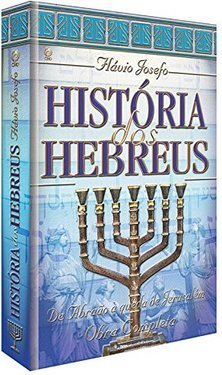 História dos Hebreus: Obra Completa