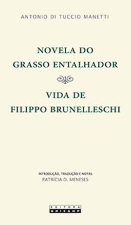Novela do grasso entalhador: vida de Filippo Brunelleschi