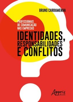 Profissionais de comunicação nas empresas: identidades, responsabilidades e conflitos