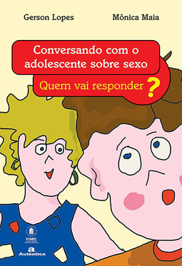 Conversando com o adolescente sobre sexo: Quem vai responder?