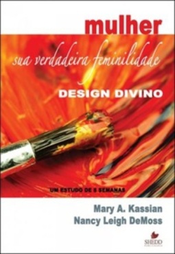 Mulher: sua verdadeira feminilidade - Design Divino