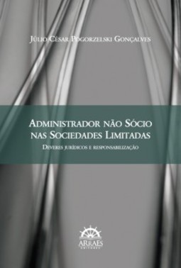 Administrador não sócio nas sociedades limitadas: deveres jurídicos e responsabilização