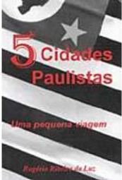 Cinco Cidades Paulistas: uma Pequena Viagem