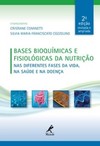 Bases bioquímicas e fisiológicas da nutrição: nas diferentes fases da vida, na saúde e na doença