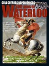 Guia guerras napoleônicas: 200 anos de Waterloo