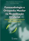 Fonoaudiologia e Ortopedia Maxilar na Reabilitação Orofacial