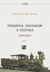 Ferrovia, sociedade e cultura: 1850-1930