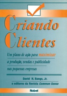 Criando Clientes: um Plano de Ação para Maximizar