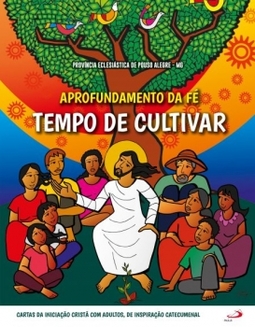 Aprofundamento da fé: tempo de cultivar