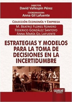 Estrategias y Modelos para la Toma de Decisiones en la Incertidumbre