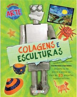 Colagens e Esculturas