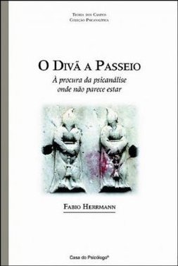 O Divã a Passeio: à Procura da Psicanálise Onde Não Parece Estar