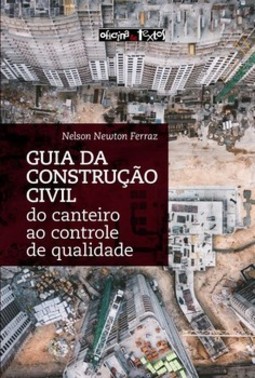 Guia da construção: do canteiro ao controle de qualidade