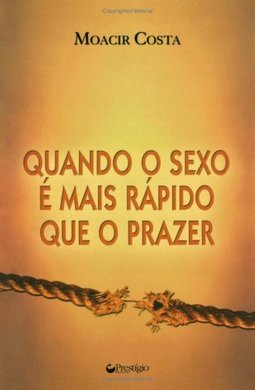 Quando o Sexo é Mais Rápido que o Prazer