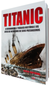 TITANIC - A VERDADEIRA E TRAGICA HISTORIA E OS ATOS DE HEROISMO DE SEUS PASSAGEIROS