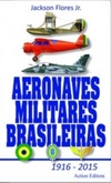 Aeronaves Militares Brasileiras 1916 - 2015