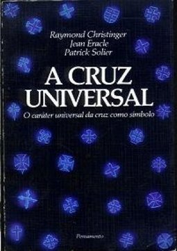A Cruz Universal: o Caráter Universal da Cruz Como Símbolo