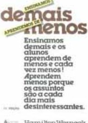 Ensinamos Demais, Aprendemos de Menos