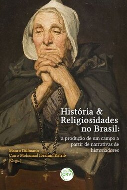 História & religiosidades no Brasil: a produção de um campo a partir de narrativas de historiadores