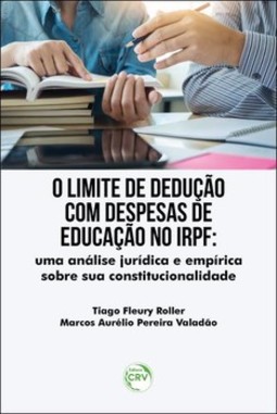 O limite de dedução com despesas de educação no IRPF: uma análise jurídica e empírica sobre sua constitucionalidade